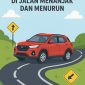 Panduan Mengemudi di Jalan Menanjak dan Menurun